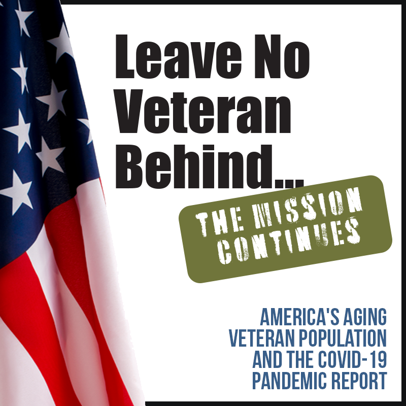 Leave No Veteran Behind…the Mission Continues America’s Aging Veteran Population and the COVID-19 Pandemic